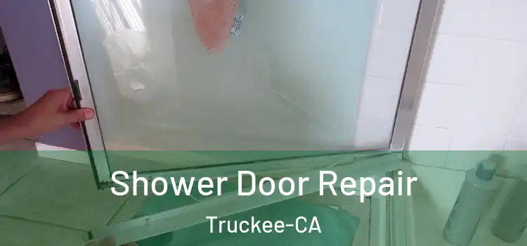  Shower Door Repair Truckee-CA